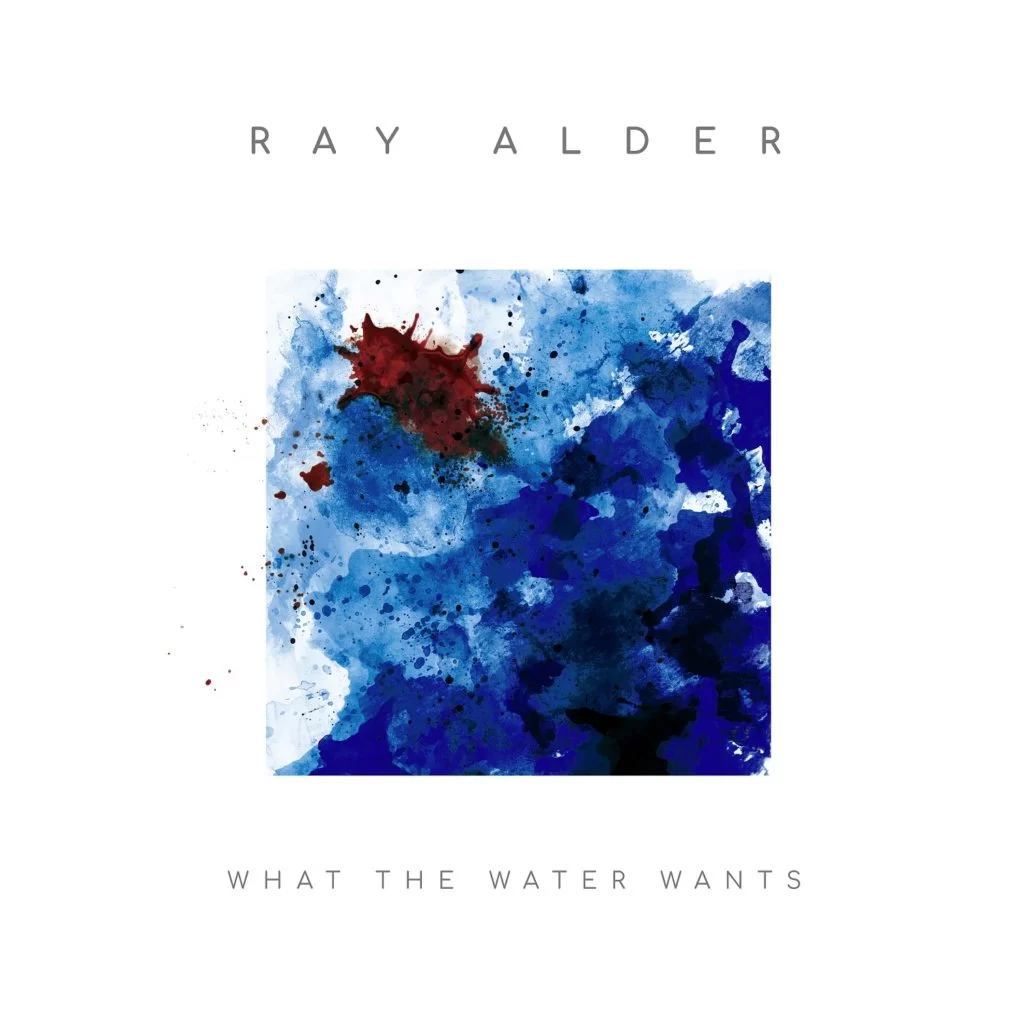 Ray Alder What the Water Wants